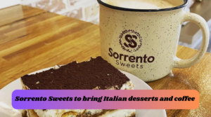 Sorrento Sweets to bring Italian desserts and coffee