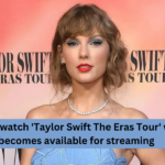 Where to watch 'Taylor Swift The Eras Tour' when it becomes available for streaming